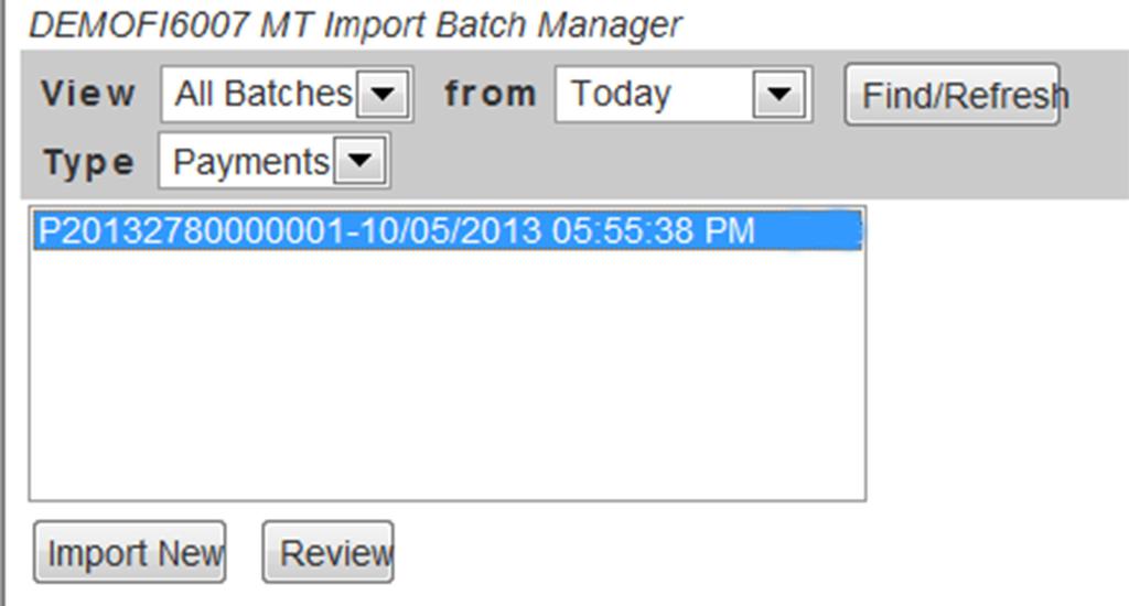 MT IMPORT SERVICE (CONTINUED) 8. After you click Close, the screen will refresh to the MT Import Screen. Click Find/Refresh to view the status of the imported file. 9.