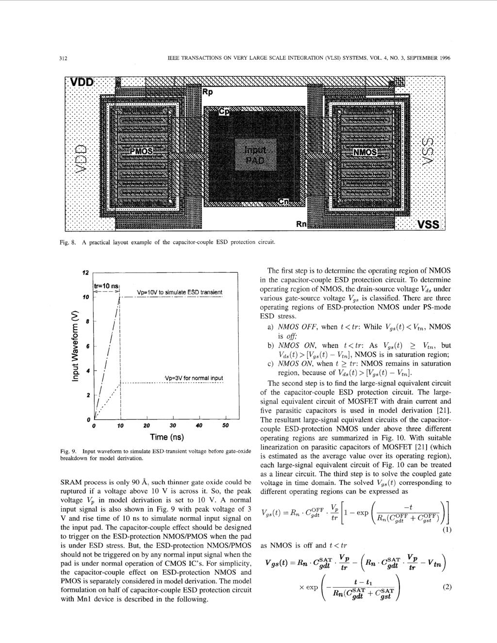 312 IEEE TRANSACTIONS ON VERY LARGE SCALE INMGRATION (VLSI) SYSTEMS, VOL. 4, NO. 3, SEPTEMBER 1996 Fig. 8. A practical layout example of the capacitor-couple ESD protection circuit. 12 4---- - -.