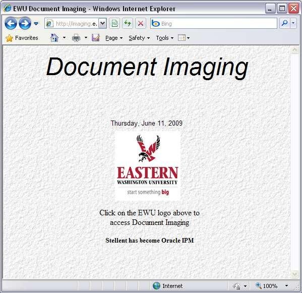 To access Oracle IPM, point your browser at the following address: imaging.ewu.edu You do not need to type in http:// nor are there the typical www in front of the address.