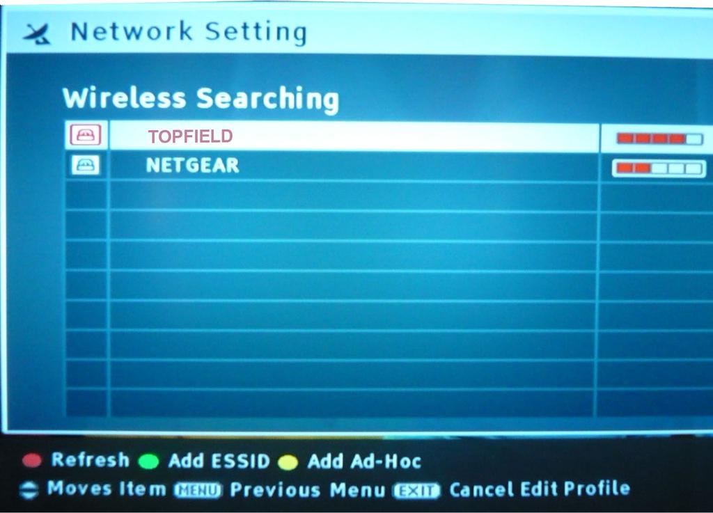If you have a network cable running from the TOPFIELD to your Router select the Wired LAN option. Otherwise, select the Wireless LAN option. 2.