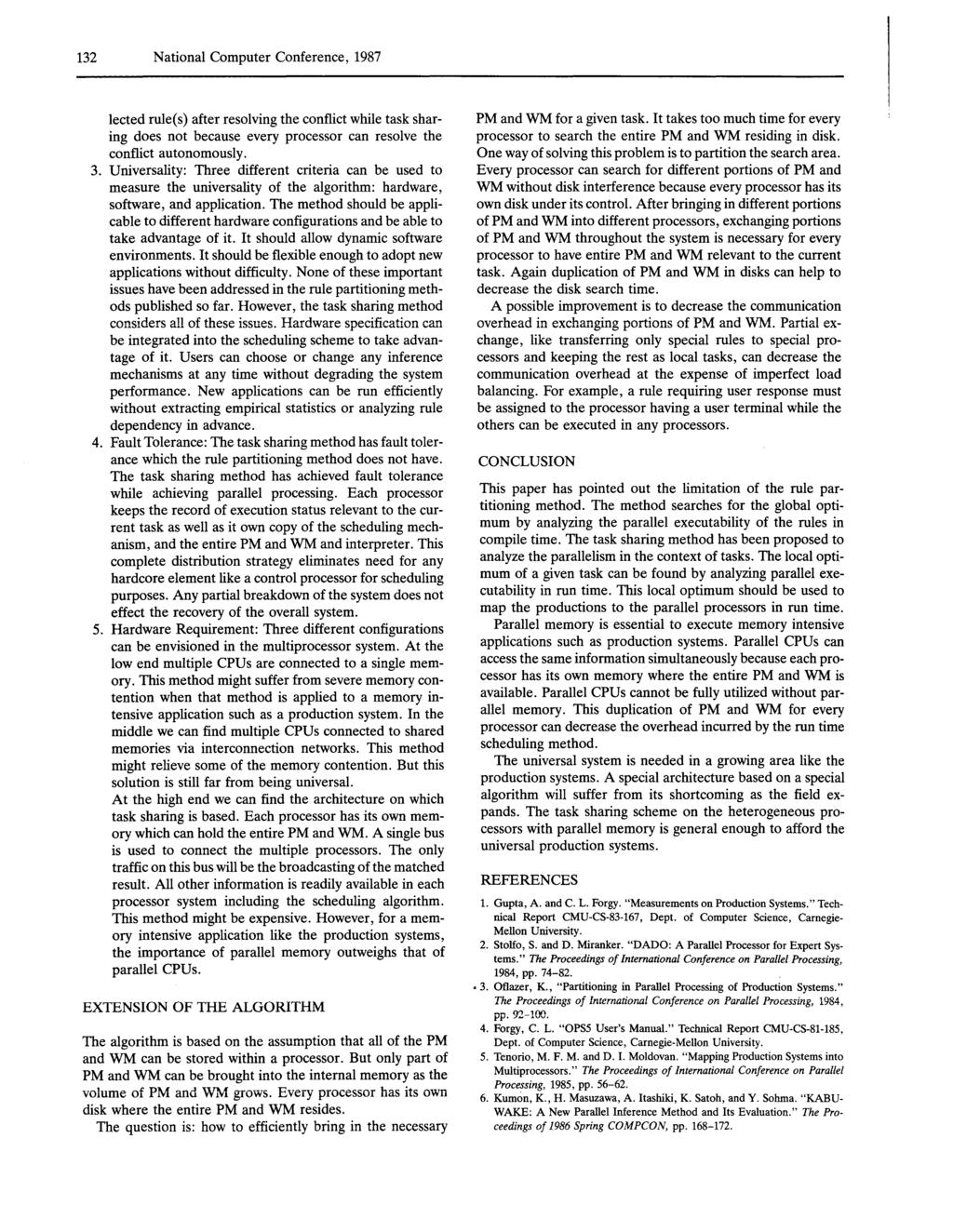 132 National Computer Conference, 1987 lected rule(s) after resolving the conflict while task sharing does not because every processor can resolve the conflict autonomously. 3.