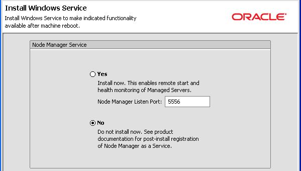 9. Accept the default option of No for installing the Node Manager Service as a Windows service and press the Next button. 10.