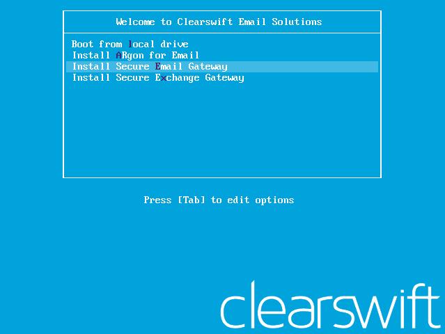 The Welcome to Clearswift Email Solutions should be displayed. If the load device can not be found you might need to adjust your system boot sequence in the BIOS. 2.