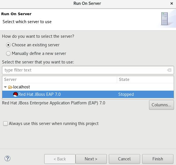 CHAPTER 3. DEVELOPING FIRST APPLICATIONS WITH DEVELOPER STUDIO TOOLS 3. From the table of servers, expand localhost, select the server on which to deploy the application, and click Finish. Figure 3.