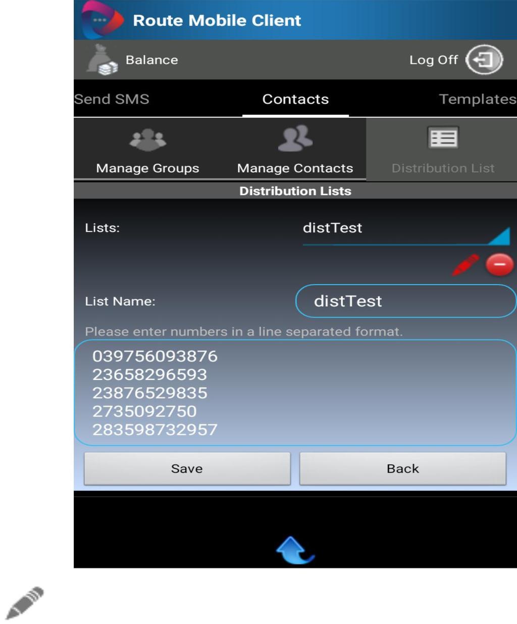 Distribution Lists User can create list in which user can add n number of contacts separated by \n.