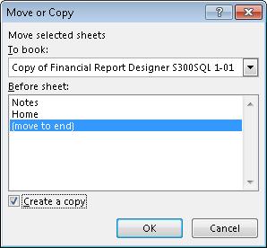 b. For To book, select the Report Designer workbook c. For Before sheets, select (move to end) d. Check Create a copy e.