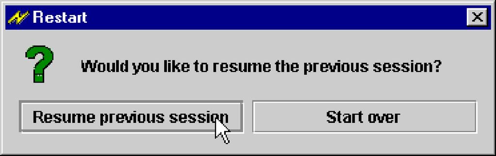 Resume the previous session The QuickStart wizard remembers the previous state of your last session and returns to the previous session location at which you stopped.