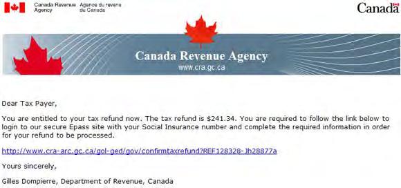 Spot the Fraud Here is a sample email that says it is from the Canada Revenue Agency. It looks like it is a real CRA email. How can you tell that it is a fraud?