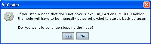 Chapter 3 USING VI-CENTER Using the Application Shortcuts STOPPING A NODE Step 1. Click Hardware tab. Step 2. Select the node you want to stop. Step 3. Click the Stop button. A warning dialog appears.