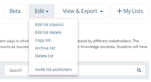 Go to My Lists, select the list you wish to edit and click on Edit and Edit list (classic) to open up the relevant list. 2.