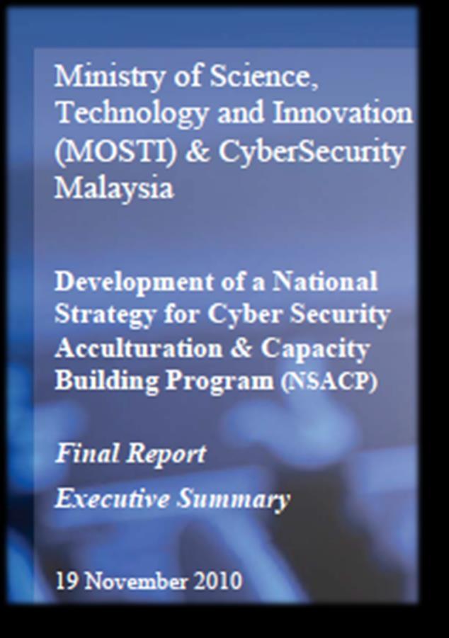 NATIONAL STRATEGY FOR CYBER SECURITY ACCULTURATION & CAPACITY BUILDING PROGRAM The study was completed in November 2010 The capacity building programs are targeted towards Critical National