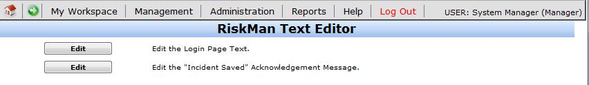 RiskMan will use the Register specific setting rather than the Global Setting RiskMan Text Editor This option allows you to configure the front page text. 1.