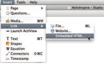 Enhancements To insert an Embedded HTML: In ActivInspire, select Insert>Link>Embedded HTML.