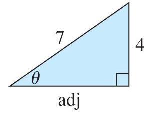 Using Pythagorean theorem, we can figure out the length of the adj side adj = 7 4 = 33
