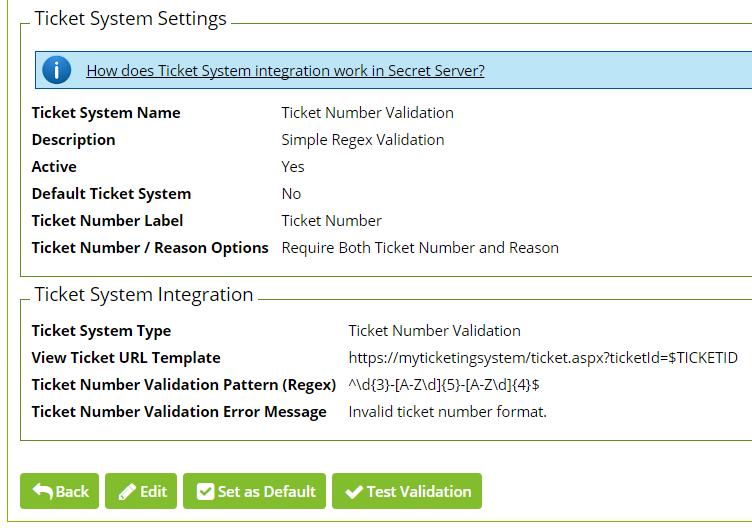 Ticket Number Validation Secret Server has the ability to require users to enter a ticket number when viewing a Secret.