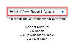 WORKING WITH REPORTS Select a View Report Information is usually the default option.