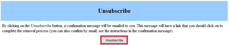 Unsubscribe from a list To unsubscribe from a list, please follow the instructions below. You can stop the mail delivery even if you are still in a list.