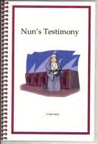Nun s Testimony Nun s Testimony True story Sis. Charlotte s life testimony. 74 pages Price $4.50 Order #NT-BK The true account of Sis. Charlotte s Life. Sis. Charlotte tells how she was tortured everyday in every way by the Mother Superiors and other Nuns, and Priests.