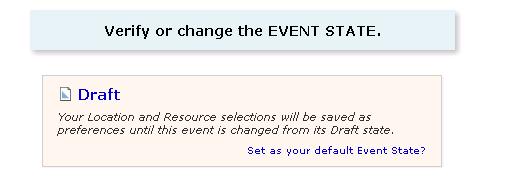 Event State The system will prompt you to save your event. All requests will be on draft state until reviewed and confirmed by the Events staff.