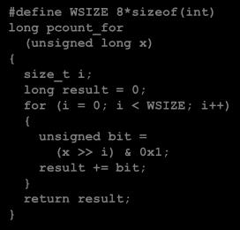 x) goto done; if(x) goto loop; 27 28 For Loop Form General Form for (Init; Test; Update ) Init i = 0 Test i < WSIZE For Loop While Loop