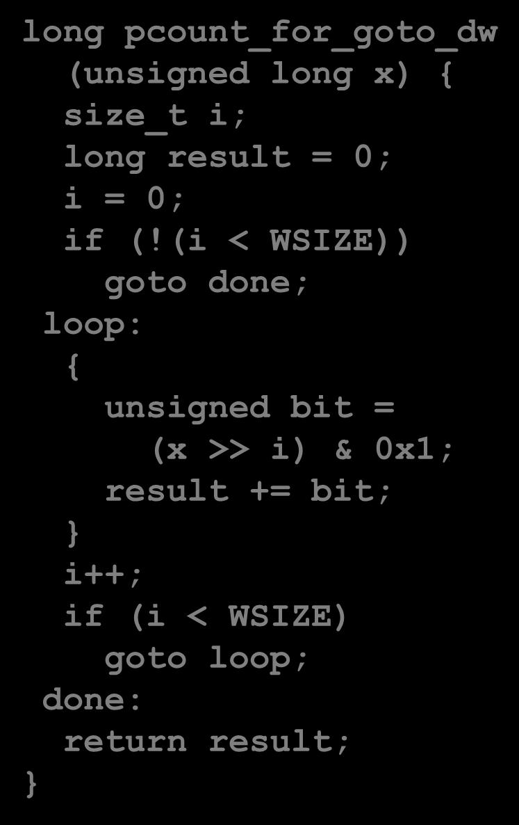 long pcount_for_goto_dw (unsigned long x) { size_t i; long result = 0; i = 0; Init if (!