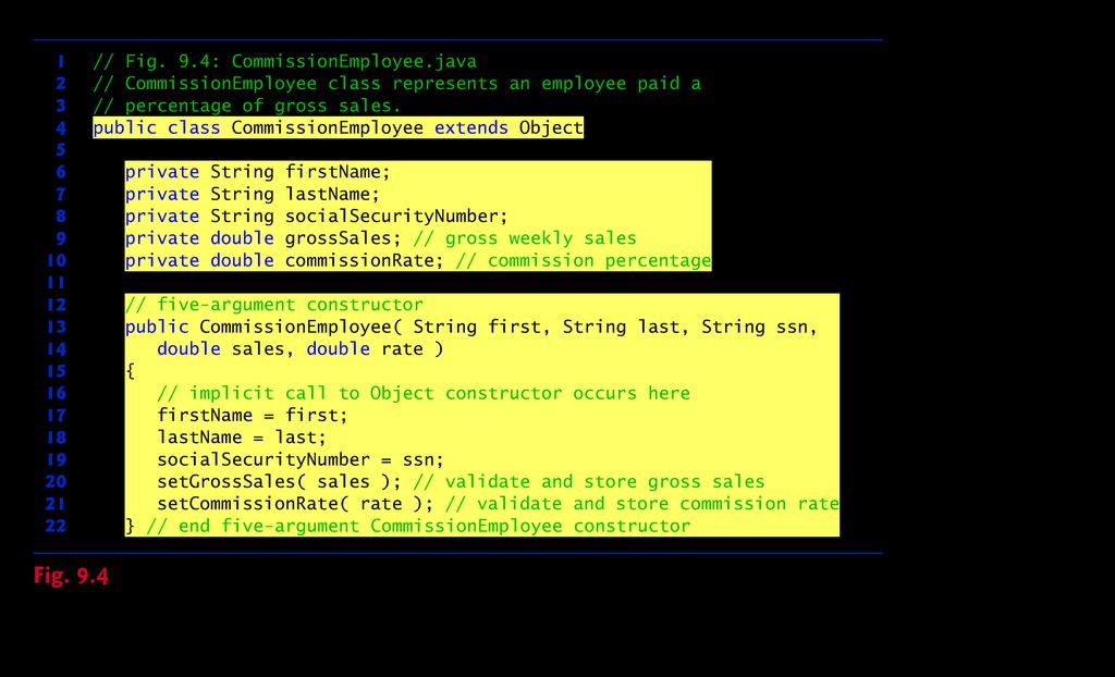 Creating and Using a CommissionEmployee Class Class CommissionEmployee extends class Object (from package java.lang).
