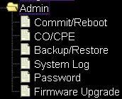 3.5 Admin Click on Admin menu, the following options appear: 3.5.1 Commit/Reboot This page is used to commit changes to system memory and reboot the system.