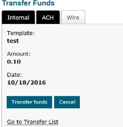 3. Review the Wire Transfer information. If everything is correct, click Transfer Funds. 4.