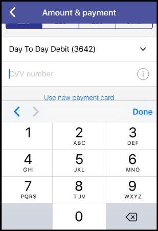 (Min 20, max 99) (to pay with existing card details) Tap Day to Day Debit drop down arrow to process the payment Follow for use of
