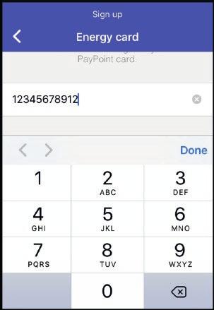 Energy card Type the last 11 digits of your PayPoint/Energy card Tap 'Done' If you have a PayPoint/Energy card and it