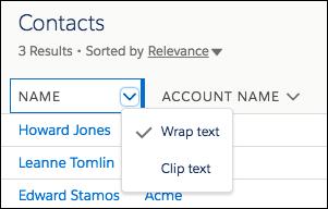 Search Across Salesforce Text wrapping is on by default, but you can change this preference for a column by clicking the down arrow in the column header.