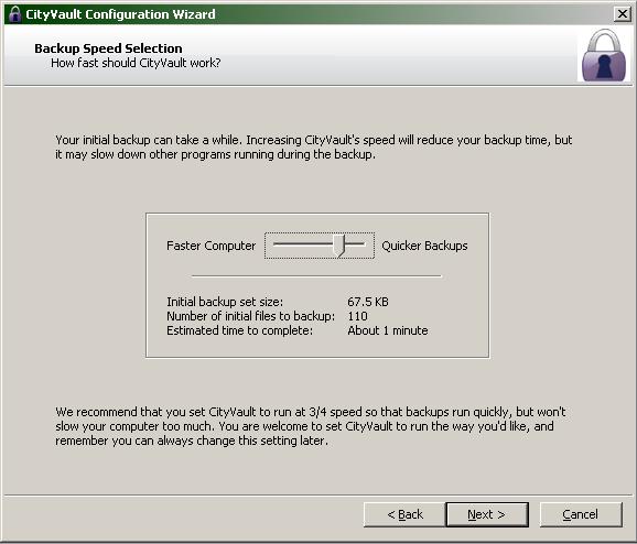 Figure 7: Backup Speed 1. Click and hold the slider to select either quicker backups (slide to the right) or faster computer response time (slide to the left). 2. Click Next to continue.