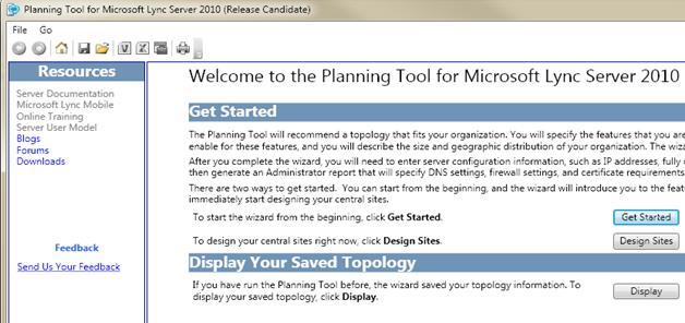 Purpose of the Planning Tool The Lync Server 2010 Planning Tool: Helps you create an initial topology design