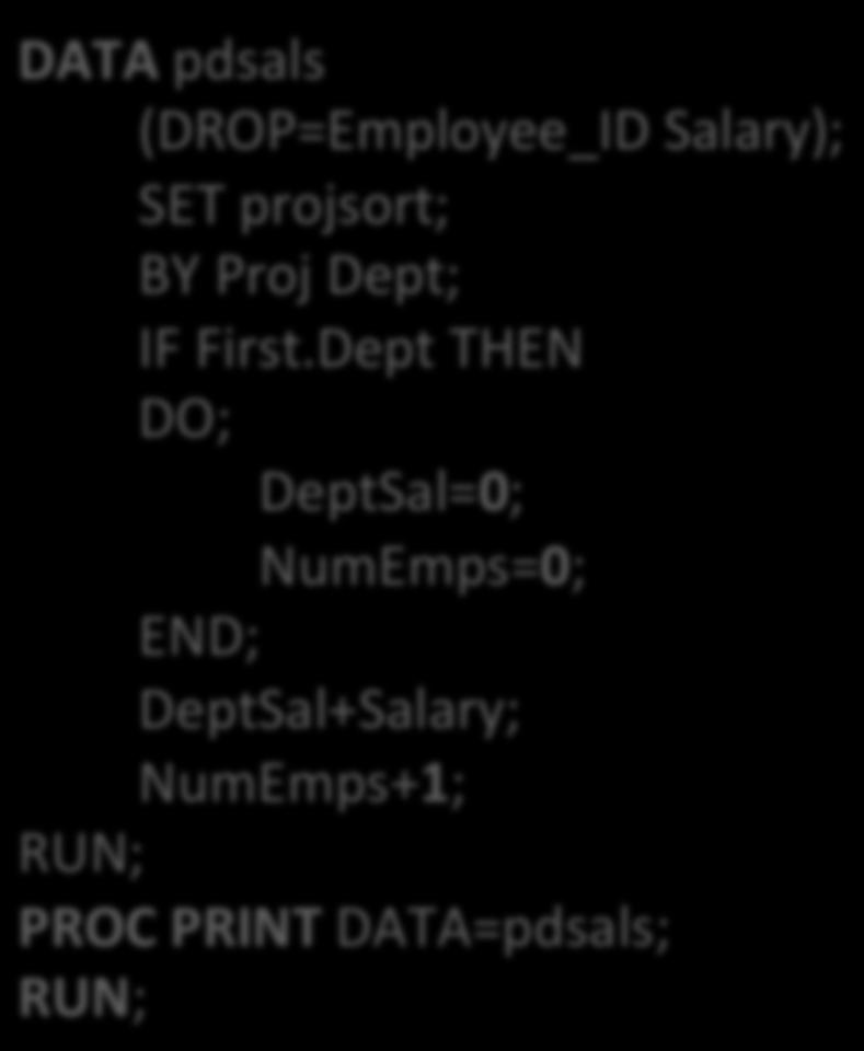 Second Step Incremen)ng the accumula)ng variables by means of the sum statement DATA pdsals (DROP=Employee_ID Salary); SET