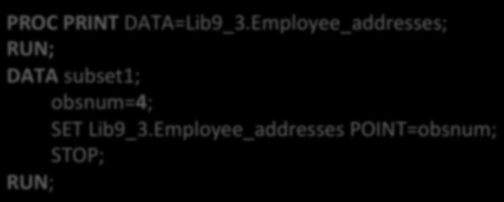 Employee_addresses; DATA subset1; obsnum=4; SET Lib9_3.