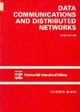 DATA COMMUNICATIONS AND DISTRIBUTED NETWORKS UYLESS D.