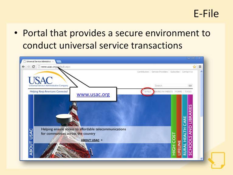 Now that we know why and when the FCC Form 498 should be used, let s take a look at how it is accessed and completed. USAC has developed an online portal referred to as E-File.