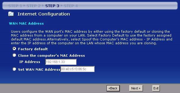 Chapter 3 Connection Wizard 3.4.9 WAN MAC Address Every Ethernet device has a unique MAC (Media Access Control) address.