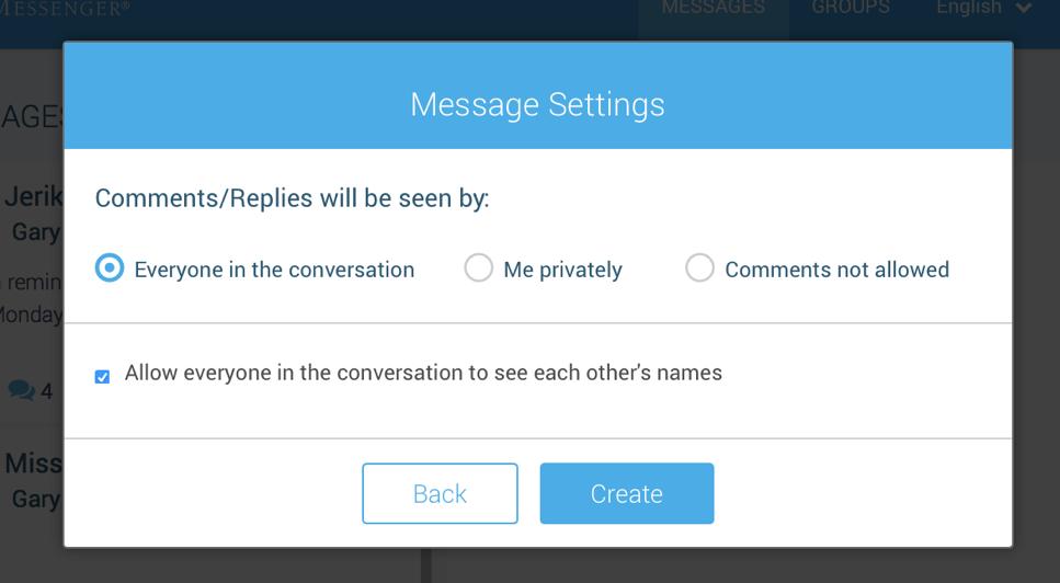 Select your Message Settings If you re ready to send your message, select your Message Settings: Everyone in the conversation: comments to your message will be