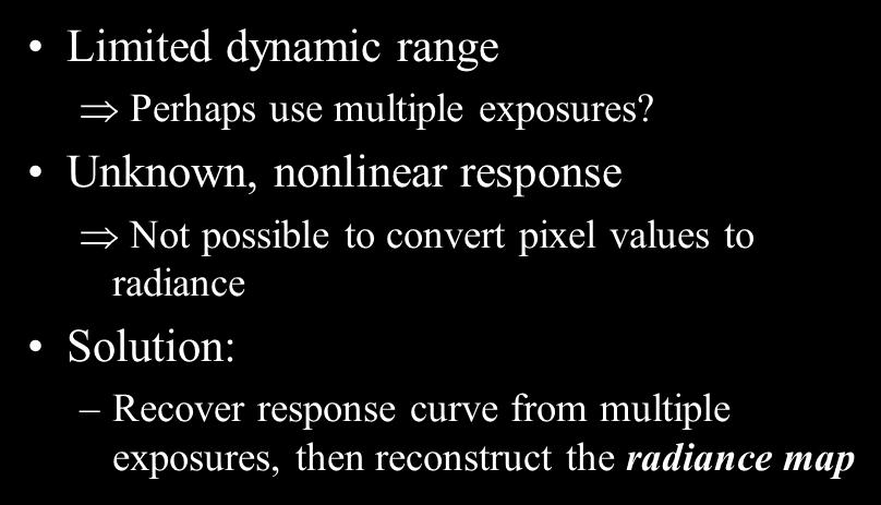 Camera is not a photometer! Limited dynamic range Perhaps use multiple exposures?
