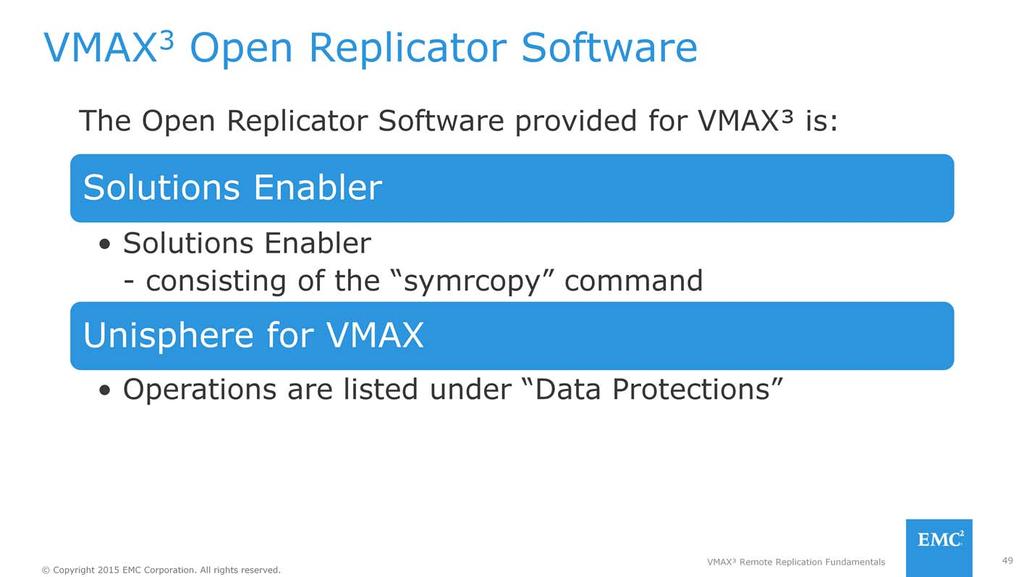 VMAX³ Open Replicator Software includes, Solutions Enabler that uses the consisting of the symrcopy command.
