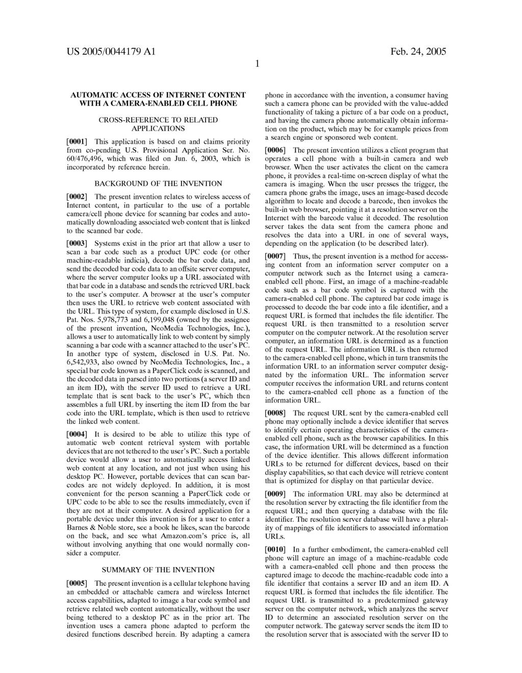 US 2005/0044179 A1 Feb. 24, 2005 AUTOMATIC ACCESS OF INTERNET CONTENT WITH A CAMERA-ENABLED CELL PHONE CROSS-REFERENCE TO RELATED APPLICATIONS 0001.