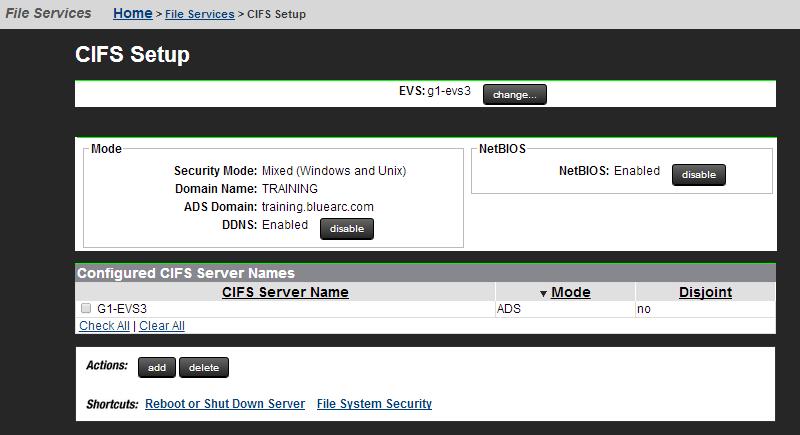 Procedure 1. Navigate to File Services > CIFS Setup to display the CIFS Setup page. The following table describes the fields on this page: Field/Item EVS Description Indicates the selected EVS.