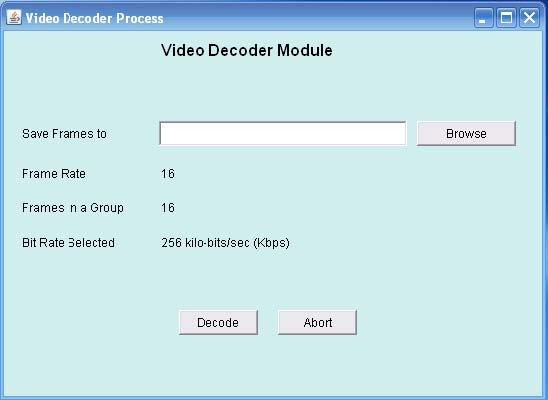 Decoder GUI Decoder GUI displays the encoded stream information and it provides option to save the decoded frames to be