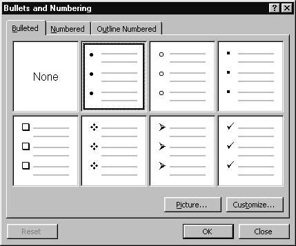 12 2Text Figure 2.3: The Bullets and Numbering dialog box, Bulleted tab. 2. Go to the menu Format Bullets and Numbering.