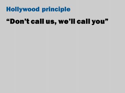 The "Hollywood principle" refers to the cliché of directors telling amateur actors, "don't call us, we'll call you".