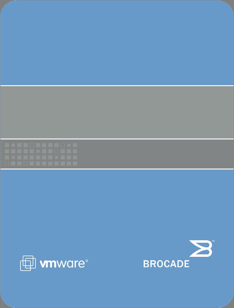 Virtualizing SAN Connectivity with VMware Infrastructure 3 and Brocade Data Center Fabric Services How the VMware Infrastructure platform can be deployed in a Fibre