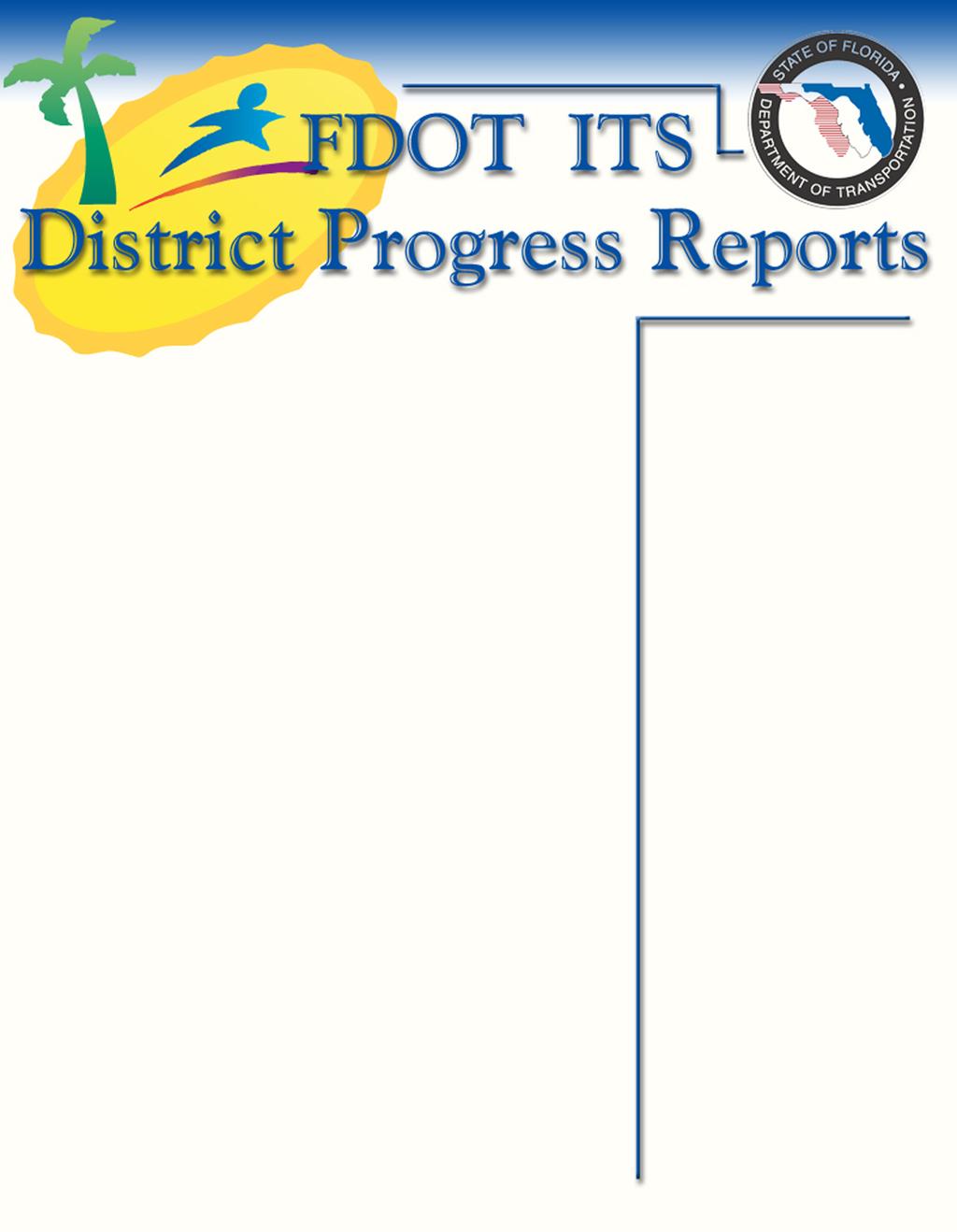 SunGuide Disseminator Inside This Issue Following is a compilation of quarterly progress reports provided by FDOT Districts and the Florida Turnpike Enterprise: District One Advanced Traffic