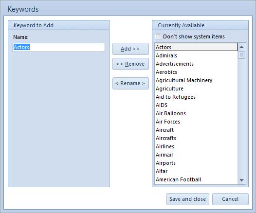 Keywords There are also default list keywords. You can add and remove or rename keywords from the list but you cannot remove or rename the system records.