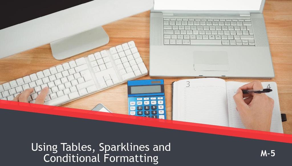 Slide 1 - Using Tables, Sparklines and Conditional Formatting Using